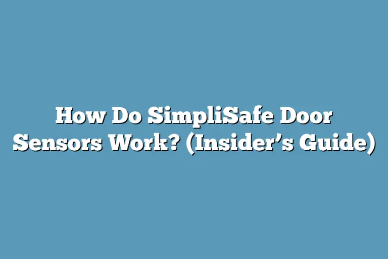 How Do SimpliSafe Door Sensors Work? (Insider’s Guide) Super Home Pursuits