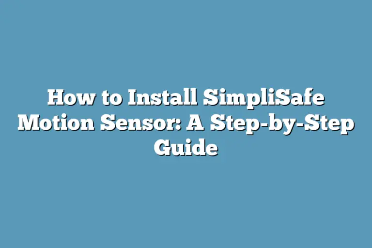 How to Install SimpliSafe Motion Sensor A StepbyStep Guide Super