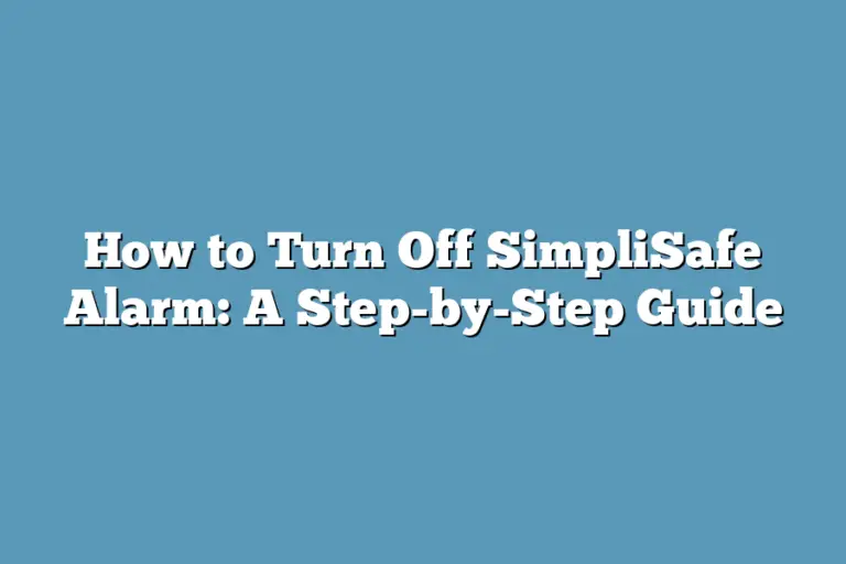How to Turn Off SimpliSafe Alarm A StepbyStep Guide Super Home