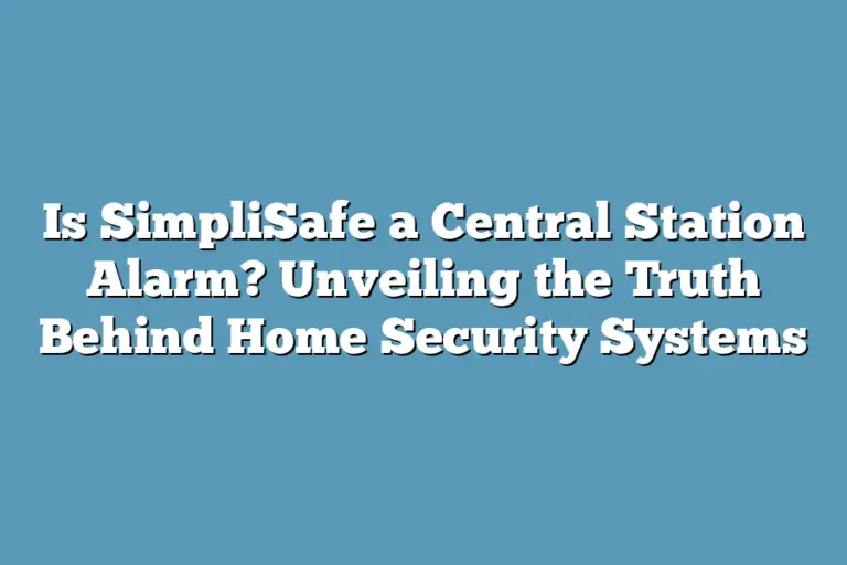 Is SimpliSafe a Central Station Alarm? Unveiling the Truth Behind Home ...