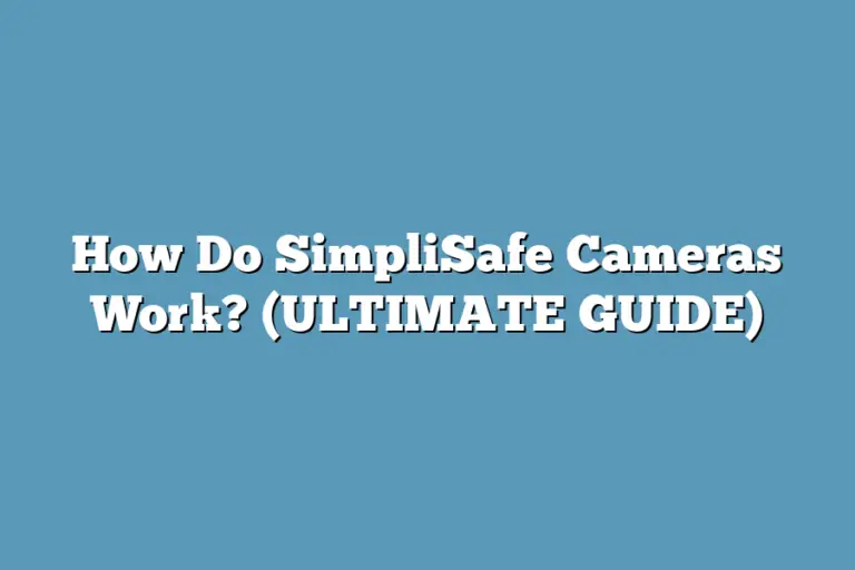 How Do SimpliSafe Cameras Work? (ULTIMATE GUIDE) Super Home Pursuits