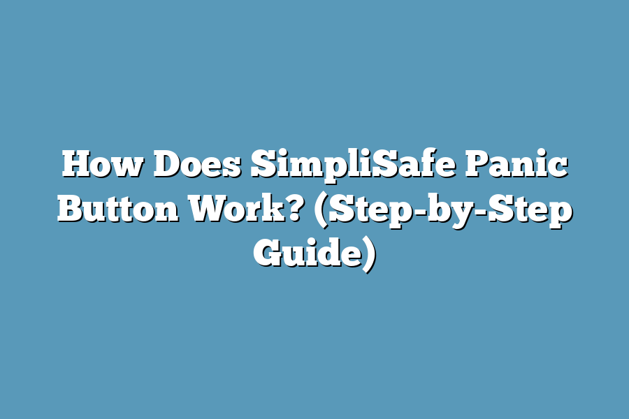 How Does SimpliSafe Panic Button Work? (Step-by-Step Guide)